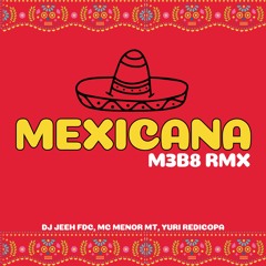 M3B8 - Mexicana (Remix)