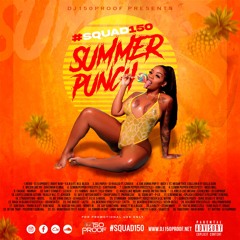 Dj150Proof Presents ... #SQUAD150's SUMMER PUNCH