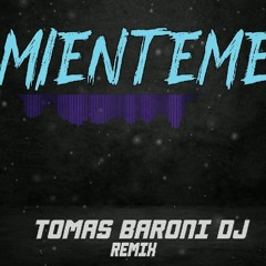 MIENTEME (REMIX FIESTERO) TINI, MARIA BECERRA, TOMAS BARONI DJ