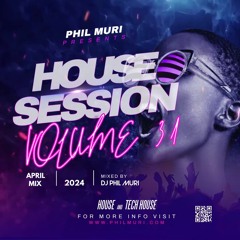 House Session Mix Volume 31 2024 Mixed By DJ PHIL MURI