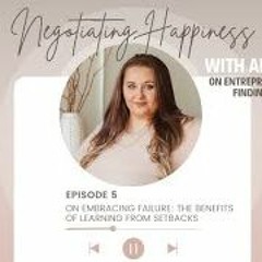 Negotiating Happiness -“Embracing Failure” -May1st, 2023