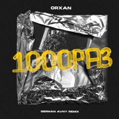 Orxan - 1000 раз (German Avny Remix)