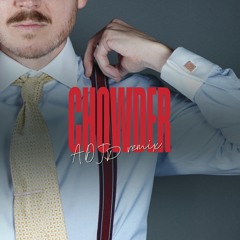 CHOWDER ((ADJD REMIX) - EDIT) [feat. HABZ]