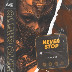 Teenex - Never Stop