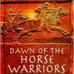 [ACCESS] EBOOK 🖍️ Dawn of the Horse Warriors: Chariot and Cavalry Warfare, 3000-600B