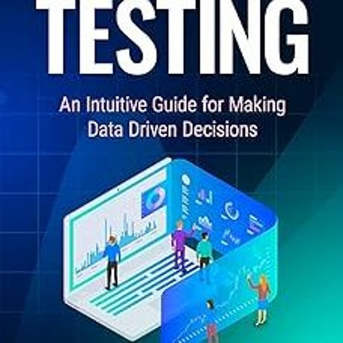 # Hypothesis Testing: An Intuitive Guide for Making Data Driven Decisions BY: Jim Frost (Author