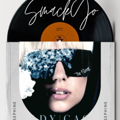 Smack Yo x Poker Face - JOSEPHINE Mashup