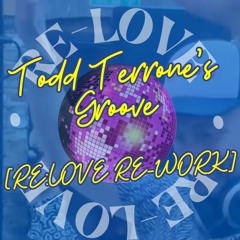 Todd Terrone's Groove [The RE:LOVE Rework]