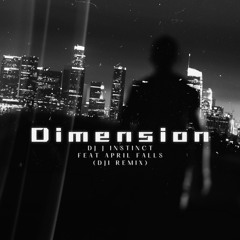 Dj J Instinct - Dimension Feat. April Falls(Dji Remix)