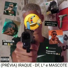 [Prévia] DF - IRAQUE Feat. L², MASCOTE ( Prod. Blessed's