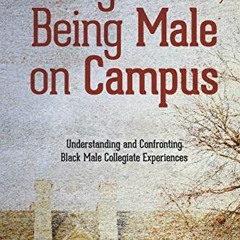 [View] EPUB 📗 Being Black, Being Male on Campus: Understanding and Confronting Black