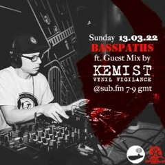 Basspaths@SubFm 13.03.22 feat KEMIST(Vinyl Vigilance)