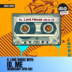 U. Love House with ID. Me