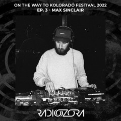 MAX SINCLAIR | On The Way To Kolorádó Festival 2022 Ep. 3 | 28/04/2022