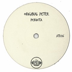 ATK116 - Original Peter "Perdita" (Original Mix) Preview) Autektone Records) (Out Now)