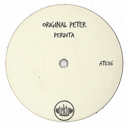 ATK116 - Original Peter "Perdita" (Original Mix) Preview) Autektone Records) (Out Now)