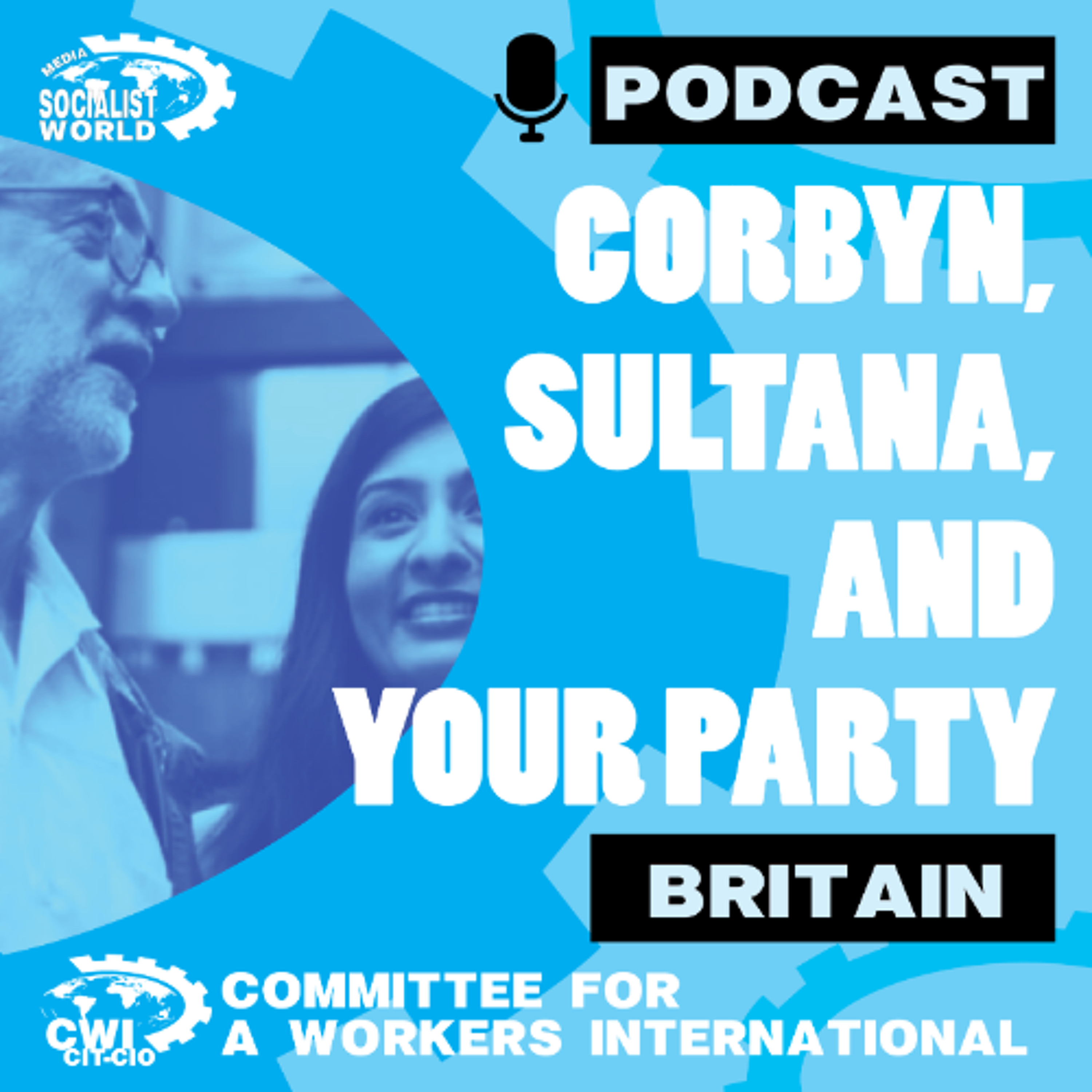 Corbyn, Sultana, Your Party and the Struggle for Working Class Political Representation in Britain