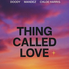 DOODY X MANDEZ - THING CALLED LOVE (FT. CHLOE HARRIS)