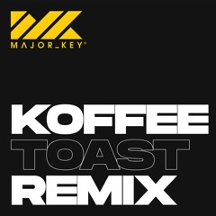 Koffee - Toast (Major Key Remix) [FREE DOWNLOAD]