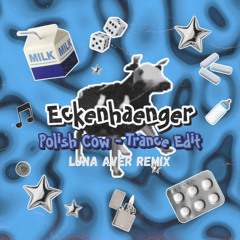 Polish Cow (Trance Edit [FREE DL] (Luna Aver Remix)