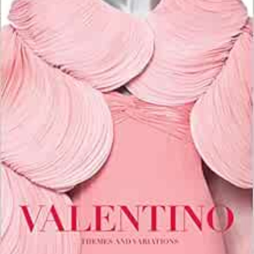 [ACCESS] PDF 💕 Valentino: Themes and Variations by Pamela Golbin,Valentino,Francois