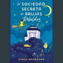 READ [PDF] 📚 La Sociedad Secreta de Brujas Rebeldes (Spanish Edition) get [PDF]