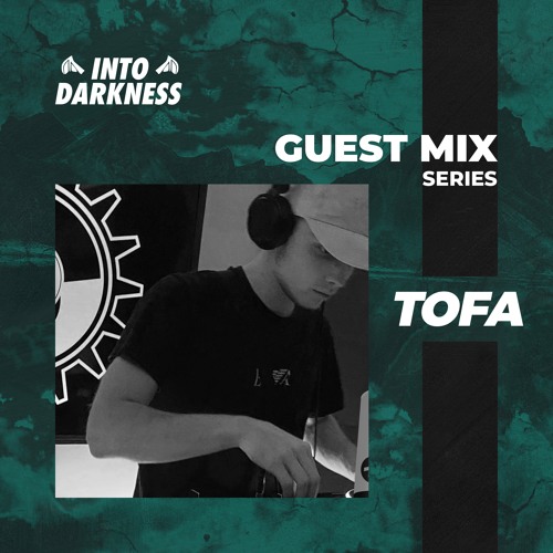 [Tofa] Into Darkness Guest Mix