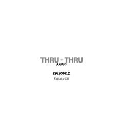 Thru + Thru Radio Ep.2 - Kasango