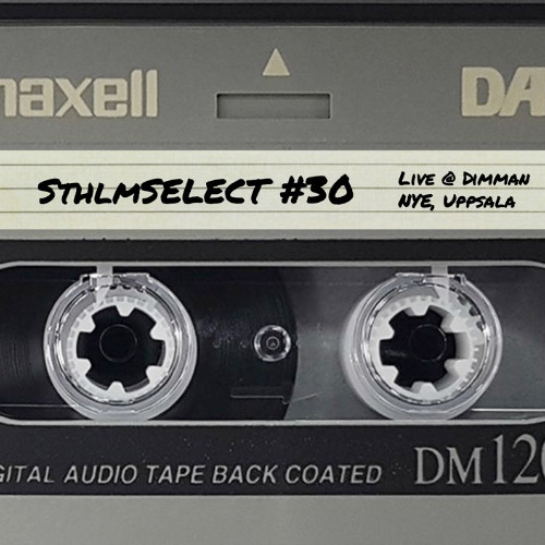 SthlmSELECT #30 LIVE @ DIMMAN NYE, UPPSALA