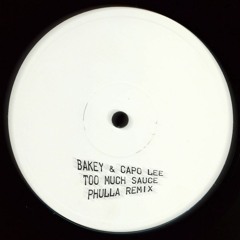 Bakey, Capo Lee - Too Much Sauce (Phulla Remix)