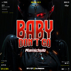 Baby Don’t Go ( Ibelchulo x Aldichulo x Mamichulo ) #PARTYCHULO