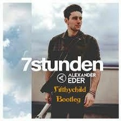 Alexander Eder - 7 Stunden (Fifthychild Bootleg)