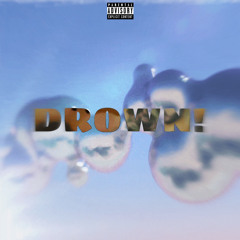 DROWN! (prod. iceblink)