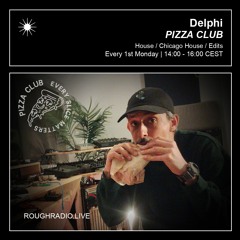 DELPHI - PIZZA CLUB 004.2 - ROUGHRADIO.LIVE