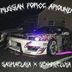 SASHAPLAYA X SPXXKYPLVYA - RUSSIAN FORCE AROUND