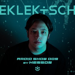 EKLEKTISCH RADIO SHOW 009 by HENSON MARCH 2024