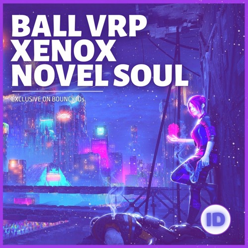 Ball VRP & Xenox & Novel Soul - ID