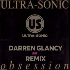 Ultrasonic - Obsession(Darren Glancy Remix)WiP