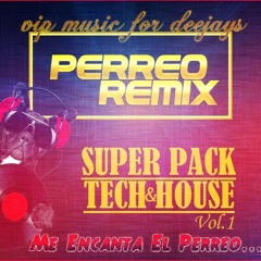SUPER PACK TECH HOUSE VOL.1 [Perreo Remix]
