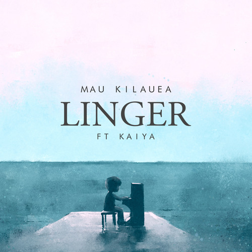Mau Kilauea - Linger Ft Kaiya