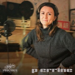 Podcast°20 : P ERRINE