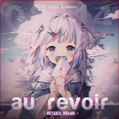 Avilon - Au Revoir (ft NWaifu) (RESOUL REMIX)