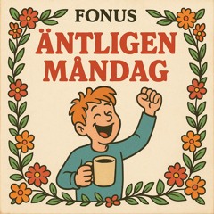 Äntligen Måndag