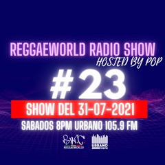 ReggaeWorld RadioShow #23 (Roots Session)(24-07-21) Hosted By Pop Ft Dj Yayo @ Urbano 105.9 FM