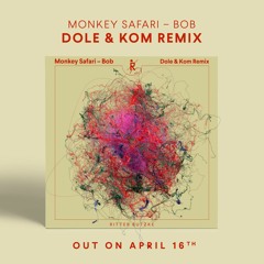 Monkey Safari - Bob (Dole & Kom Remix) // SNIPPET