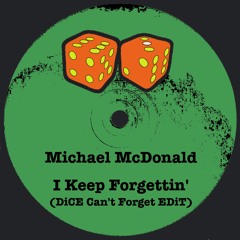 Michael McDonald - I Keep Forgettin' (DiCE Can't Forget EDiT)