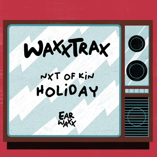 Nxt Of Kin - Holiday [FREE DOWNLOAD]