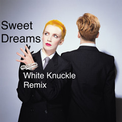 Sweet Dreams - White Knuckle Remix