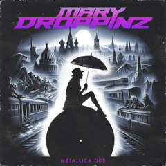 Mary Droppinz - Metallica Dub
