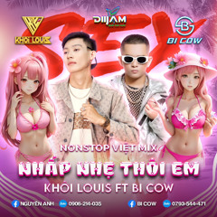 Nonstop Nhấp Nhẹ Thôi Em - Khôi Louis Ft Bi Cow ✈️✈️